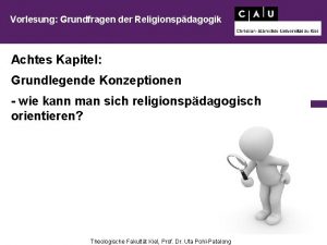 Vorlesung Grundfragen der Religionspdagogik Achtes Kapitel Grundlegende Konzeptionen