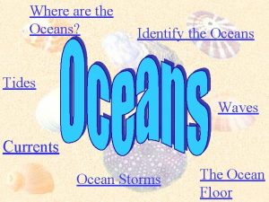 Where are the Oceans Identify the Oceans Tides