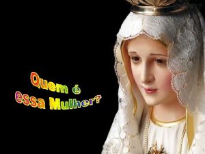 Celebramos hoje a festa da de Nossa Senhora