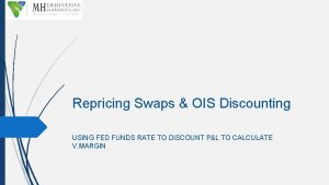 Repricing Swaps OIS Discounting USING FED FUNDS RATE