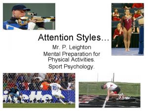 Attention Styles Mr P Leighton Mental Preparation for