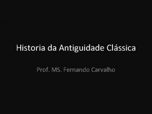 Historia da Antiguidade Clssica Prof MS Fernando Carvalho