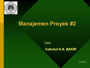 Manajemen Proyek 2 Oleh Solichul H A BAKRI