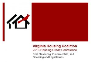 Virginia Housing Coalition 2013 Housing Credit Conference Deal