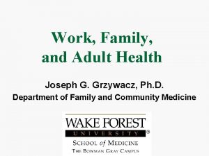 Work Family and Adult Health Joseph G Grzywacz