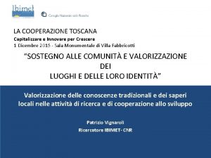 LA COOPERAZIONE TOSCANA Capitalizzare e Innovare per Crescere