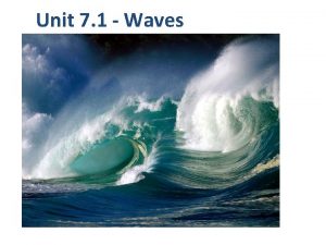 Unit 7 1 Waves Properties of Ocean Waves