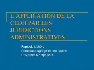 LAPPLICATION DE LA CEDH PAR LES JURIDICTIONS ADMINISTRATIVES