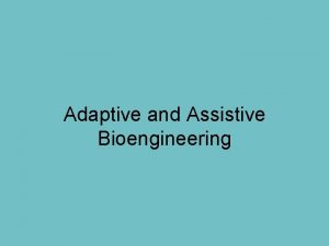 What is assistive bioengineering