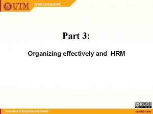 Part 3 Organizing effectively and HRM Organizing The