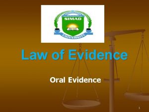 Law of Evidence Oral Evidence 1 Oral evidence