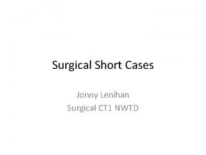 Surgical Short Cases Jonny Lenihan Surgical CT 1