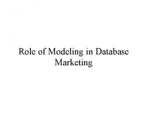 Role of Modeling in Database Marketing Role of