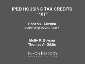 IPED HOUSING TAX CREDITS 101 Phoenix Arizona February