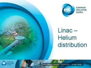 Linac Helium distribution ESS Helium Distribution 2013 01