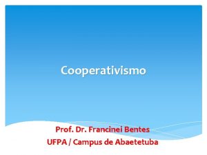 Cooperativismo Prof Dr Francinei Bentes UFPA Campus de