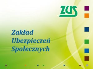 Zakad Ubezpiecze Spoecznych Ubezpieczenia spoeczne zapewniaj pienidze osobom