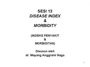 SESI 13 DISEASE INDEX MORBIDITY INDEKS PENYAKIT MORBIDITAS