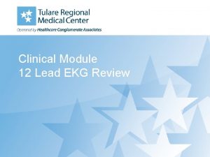 Clinical Module 12 Lead EKG Review Introduction Welcome