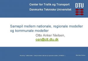 Center for Trafik og Transport Danmarks Tekniske Universitet