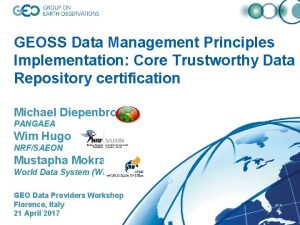 GEOSS Data Management Principles Implementation Core Trustworthy Data
