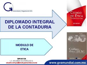 DIPLOMADO INTEGRAL DE LA CONTADURIA MODULO DE ETICA