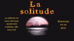 La solitude ne nous rend pas seulement malades