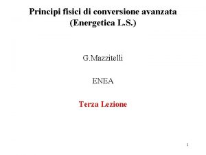 Principi fisici di conversione avanzata Energetica L S