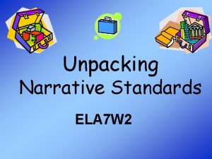 Unpacking Narrative Standards ELA 7 W 2 Narrative