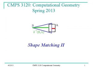 CMPS 3120 Computational Geometry Spring 2013 A B