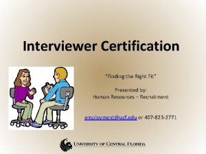 Interviewer Certification Finding the Right Fit Presented by