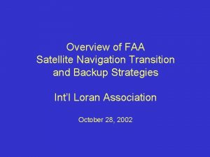 Overview of FAA Satellite Navigation Transition and Backup