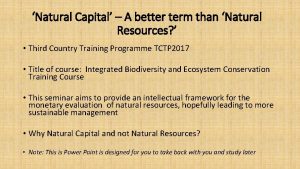 Natural Capital A better term than Natural Resources
