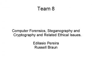 Team 8 Computer Forensics Steganography and Cryptography and