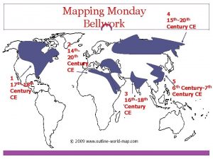 Mapping Monday Bellwork 4 15 th20 th Century