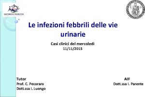 Le infezioni febbrili delle vie urinarie Casi clinici