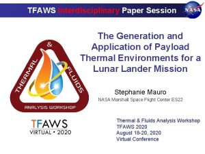 TFAWS Interdisciplinary Paper Session The Generation and Application