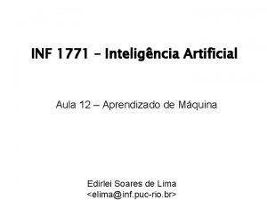 INF 1771 Inteligncia Artificial Aula 12 Aprendizado de