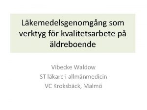 Lkemedelsgenomgng som verktyg fr kvalitetsarbete p ldreboende Vibecke