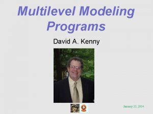 Multilevel Modeling Programs David A Kenny January 23