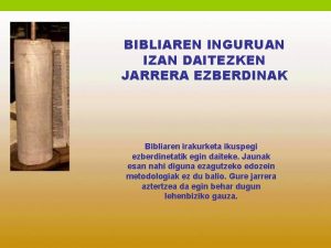 BIBLIAREN INGURUAN IZAN DAITEZKEN JARRERA EZBERDINAK Bibliaren irakurketa
