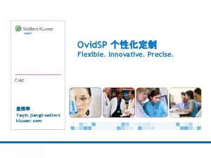 Ovid SP Flexible Innovative Precise Yaqin jiangwolters kluwer