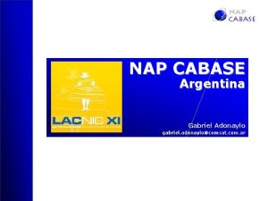 NAP CABASE Argentina Gabriel Adonaylo gabriel adonaylocomsat com