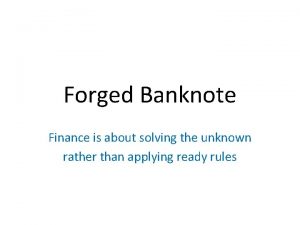 Forged Banknote Finance is about solving the unknown