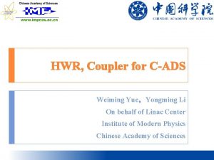 HWR Coupler for CADS Weiming YueYongming Li On