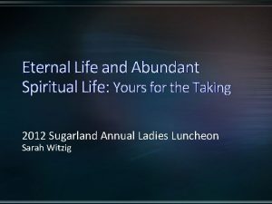 Eternal Life and Abundant Spiritual Life Yours for