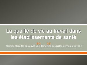 La qualit de vie au travail dans les