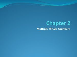 Chapter 2 multiply whole numbers