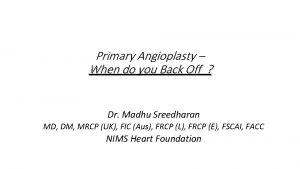 Primary Angioplasty When do you Back Off Dr