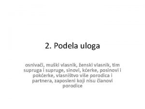 2 Podela uloga osnivai muki vlasnik enski vlasnik